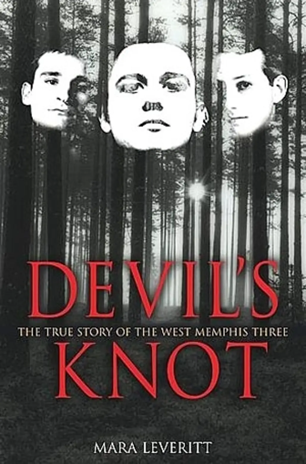 Devil’s Knot: the True Story of the West Memphis Three by Mara Leveritt