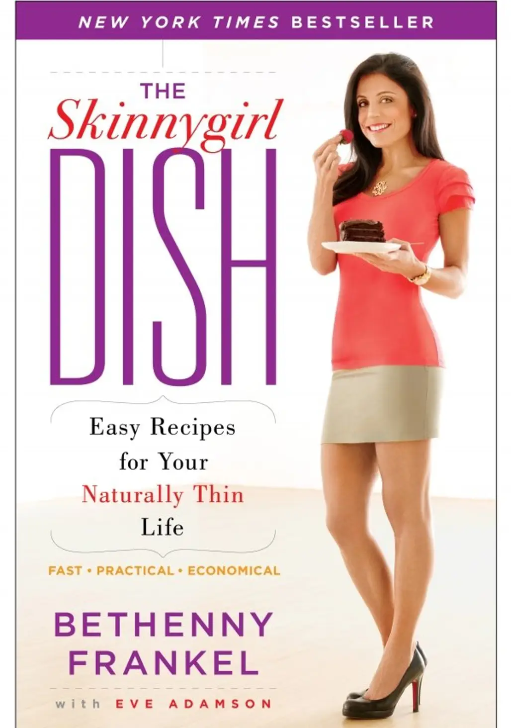 ‘the Skinnygirl Dish: Easy Recipes for Your Naturally Thin Life’ by Bethenny Frankel