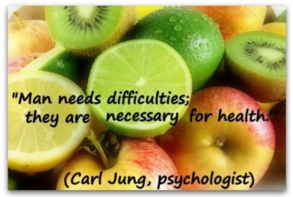 "Man Needs Difficulties: They Are Necessary for Health." - Jung