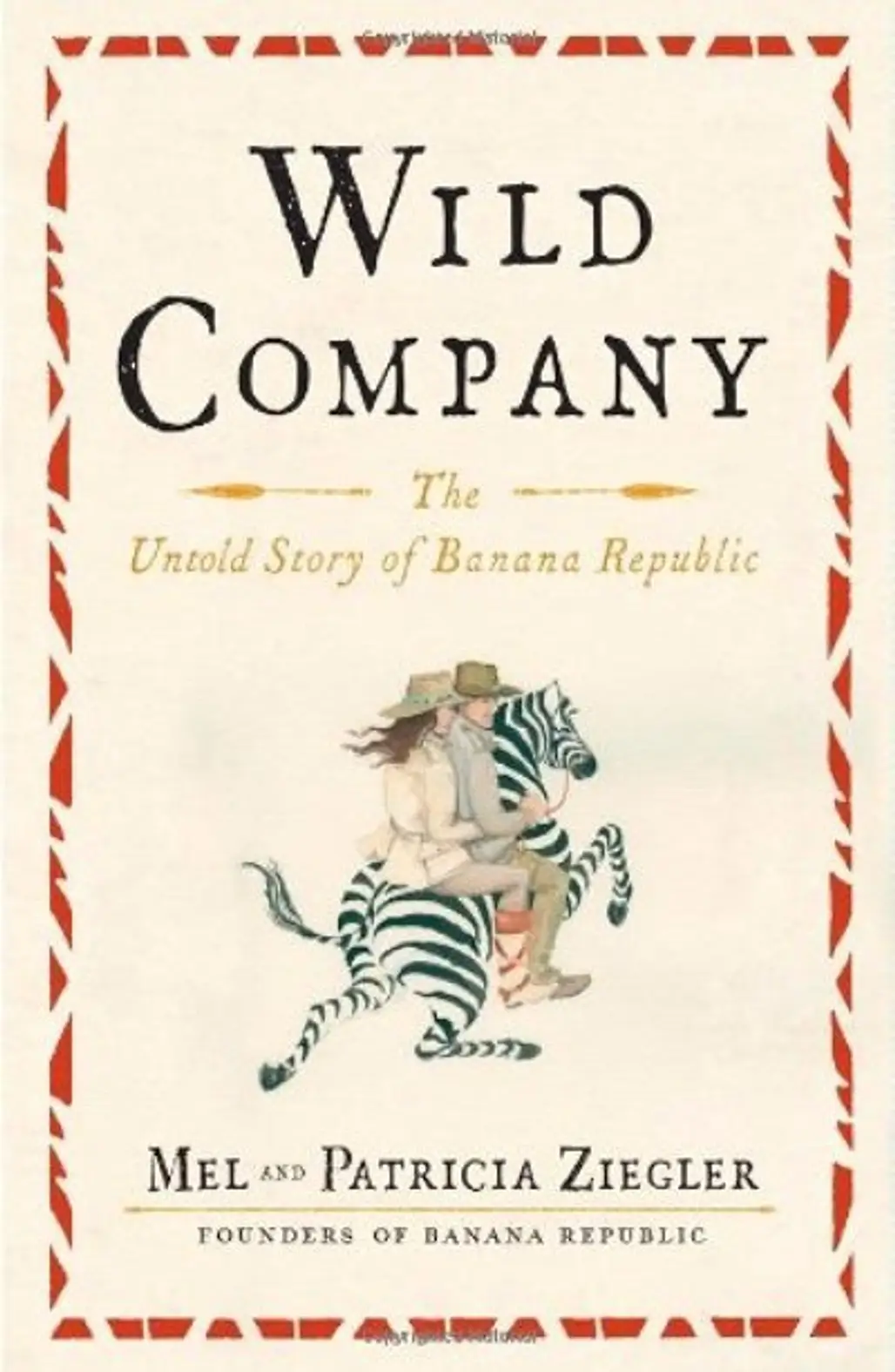Wild Company: the Untold Story of Banana Republic – Mel and Patricia Ziegler