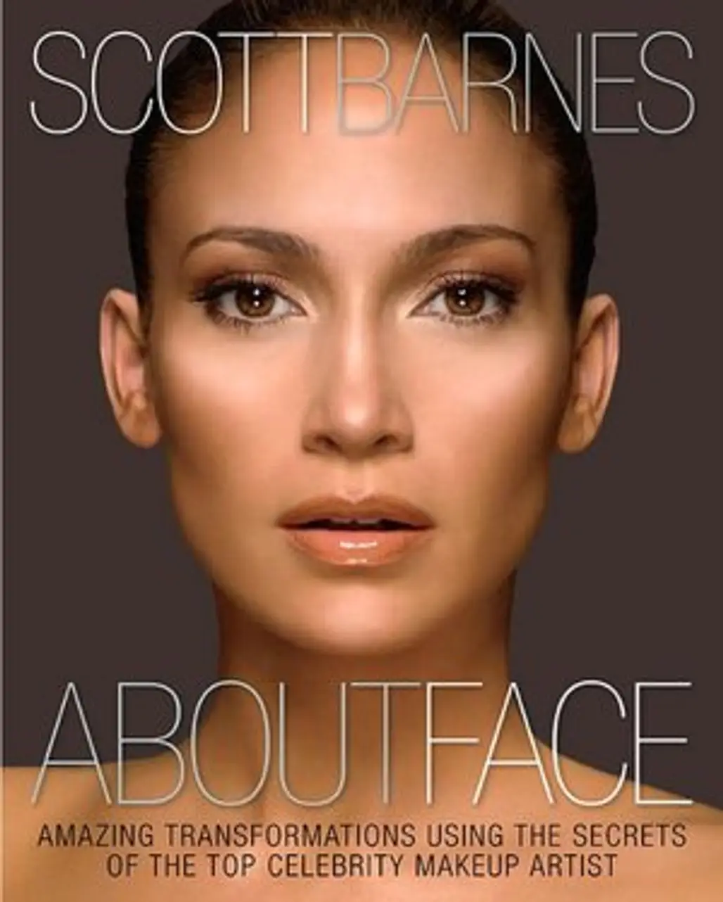 About Face: Amazing Transformations Using the Secrets of the Top Celebrity Makeup Artist by Scott Barnes