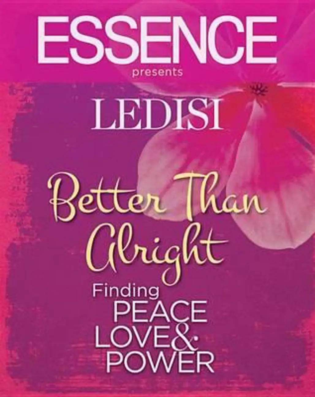 Essence Presents Ledisi Better than Alright: Finding Peace, Love & Power by Ledisi