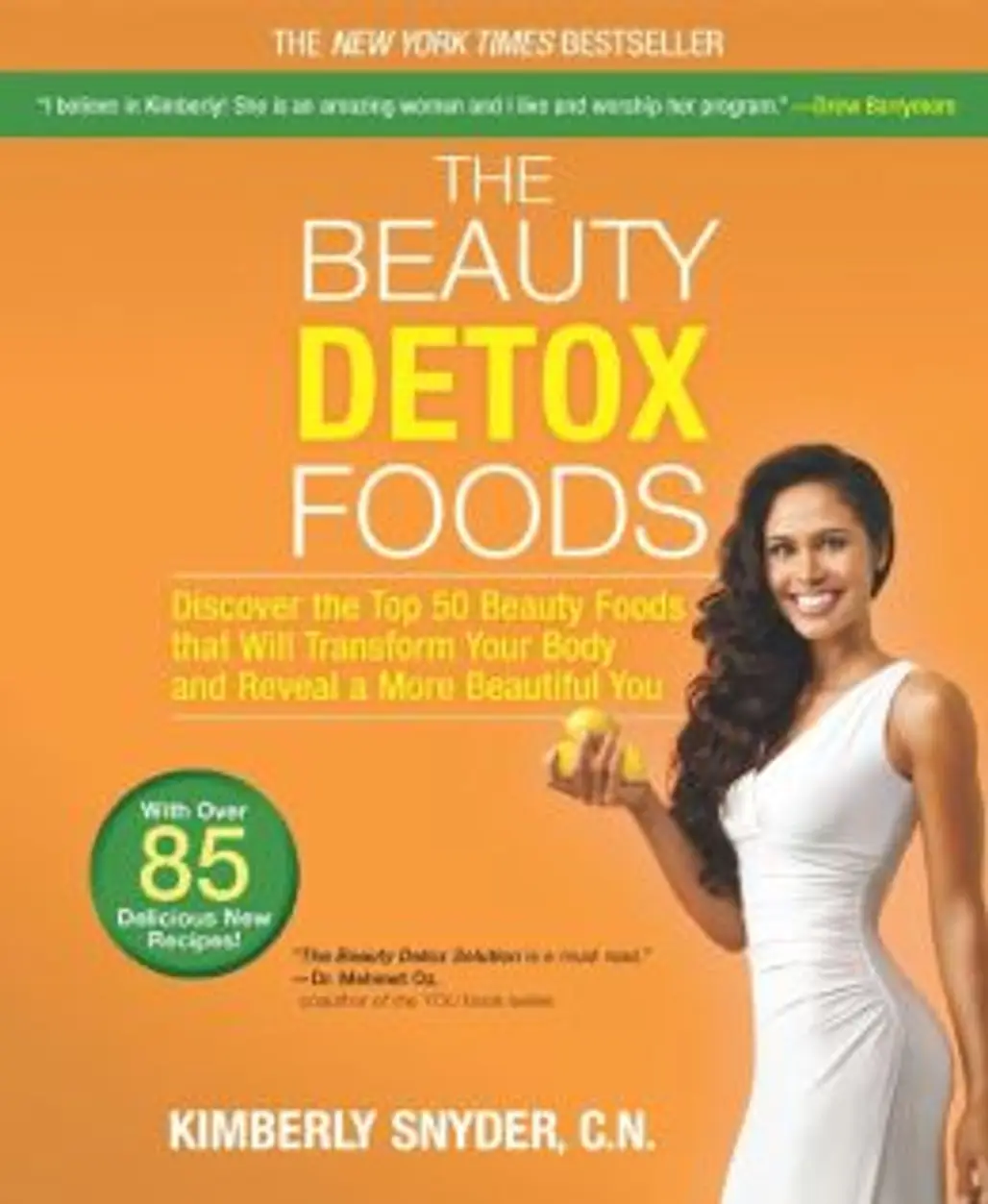 The Beauty Detox Foods: Discover the Top 50 Beauty Foods That Will Transform Your Body and Reveal a More Beautiful You by Kimberly Snyder