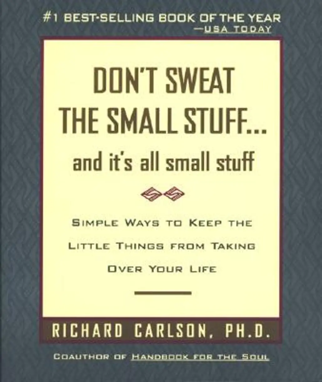 Don't Sweat the Small Stuff--and It's All Small Stuff by Richard Carlson