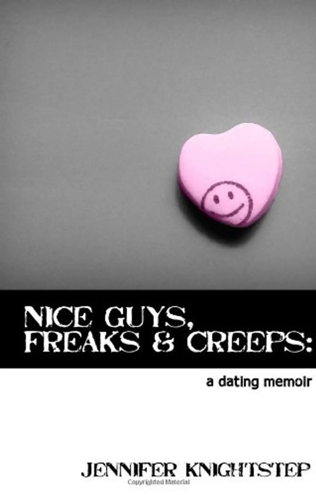 Nice Guys, Freaks & Creeps: a Dating Memoir by Jennifer Knightstep