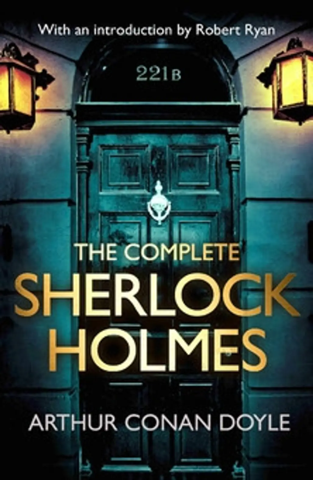 Sherlock Holmes (the Complete Sherlock Holmes Collection – Sir Arthur Conan Doyle)