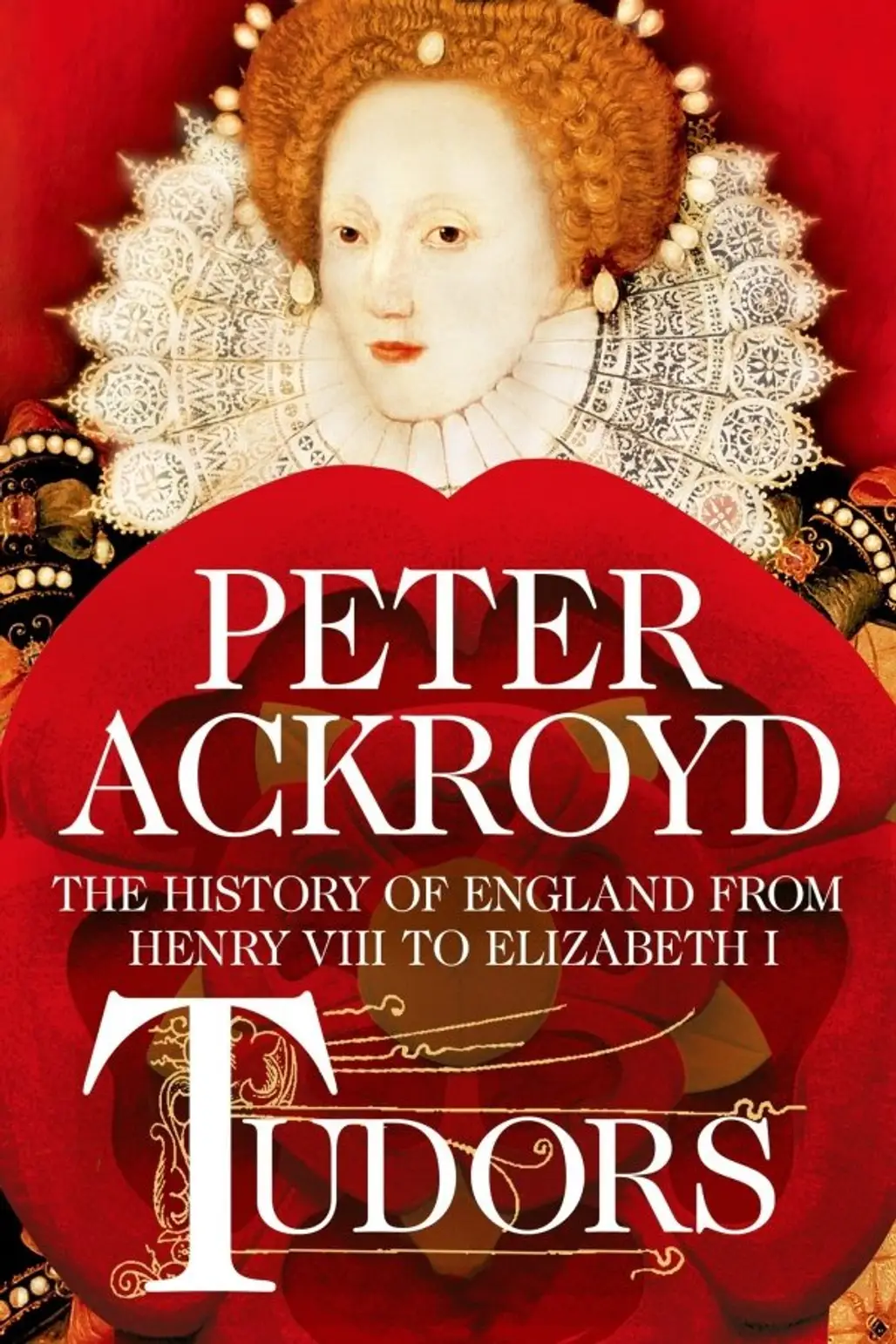Tudors: a History of England from Henry VIII to Elizabeth I (Peter Ackroyd)
