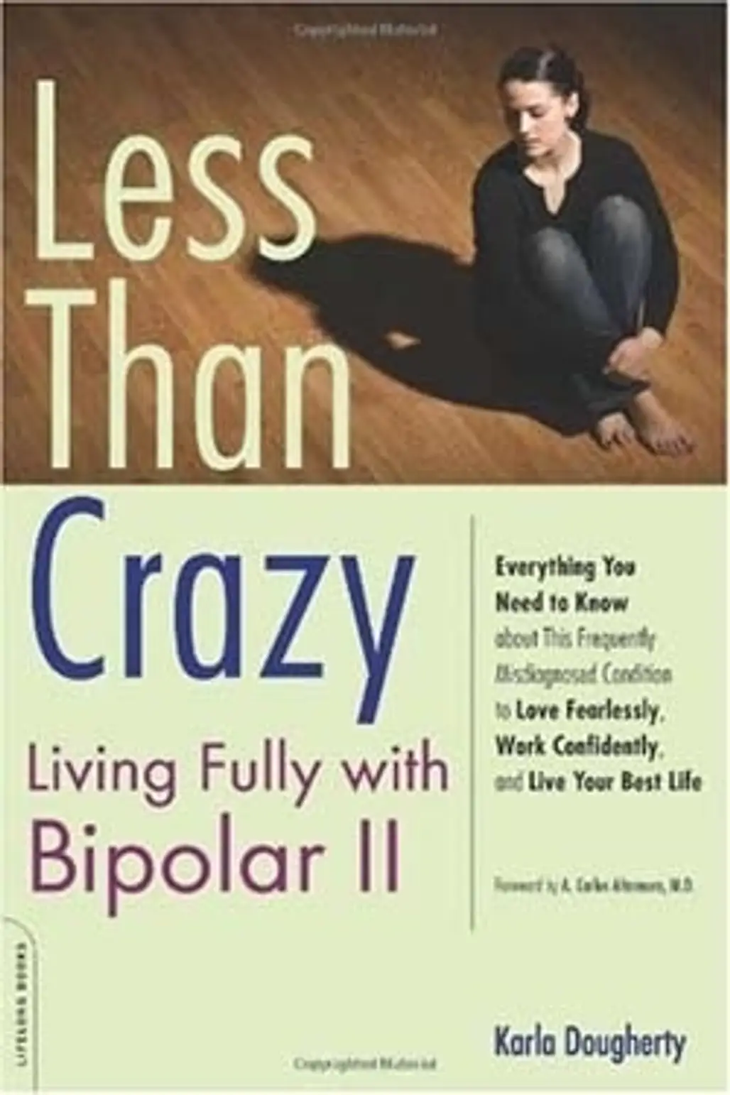 Less than Crazy: Living Fully with Bipolar 2 by Karla Dougherty