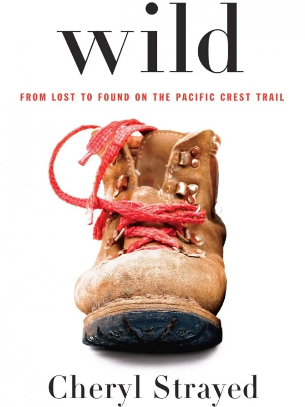Wild: from Lost to Found on the Pacific Crest Trail by Cheryl Strayed