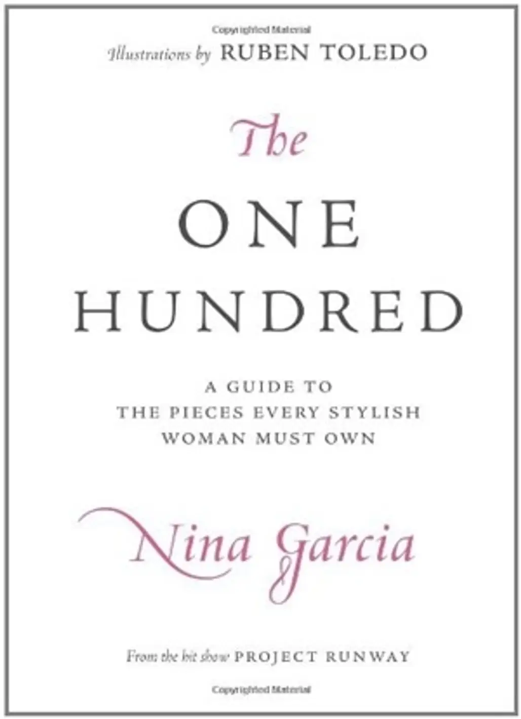 The One Hundred: a Guide to Pieces Every Stylish Woman Must Own by Nina Garcia