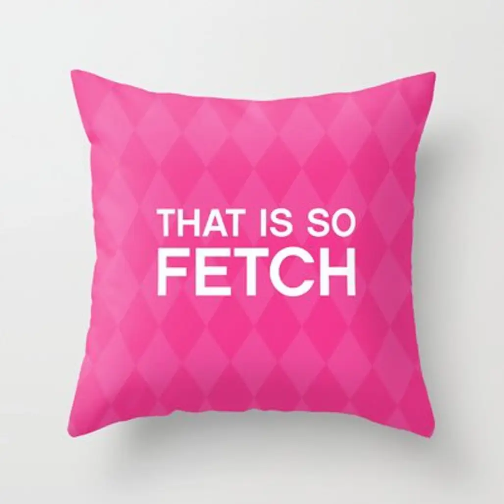 That is so FETCH Quote Throw Pillow