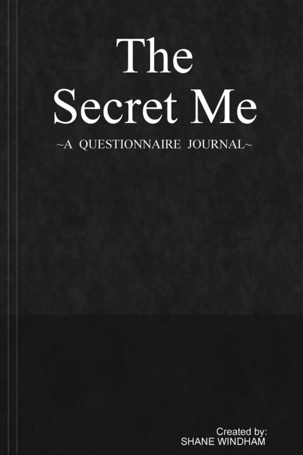 The Secret Me: a Questionnaire Journal by Shane Windham