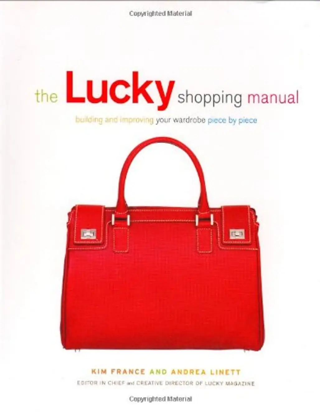 The Lucky Shopping Manual: Building and Improving Your Wardrobe Piece by Piece by Andrea Linett and Kim France