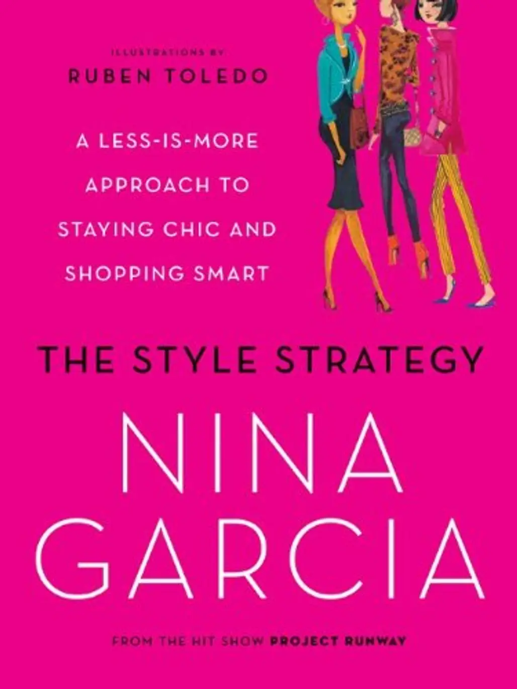The Style Strategy: a Less-is-More Approach to Staying Chic and Shopping Smart by Nina Garcia