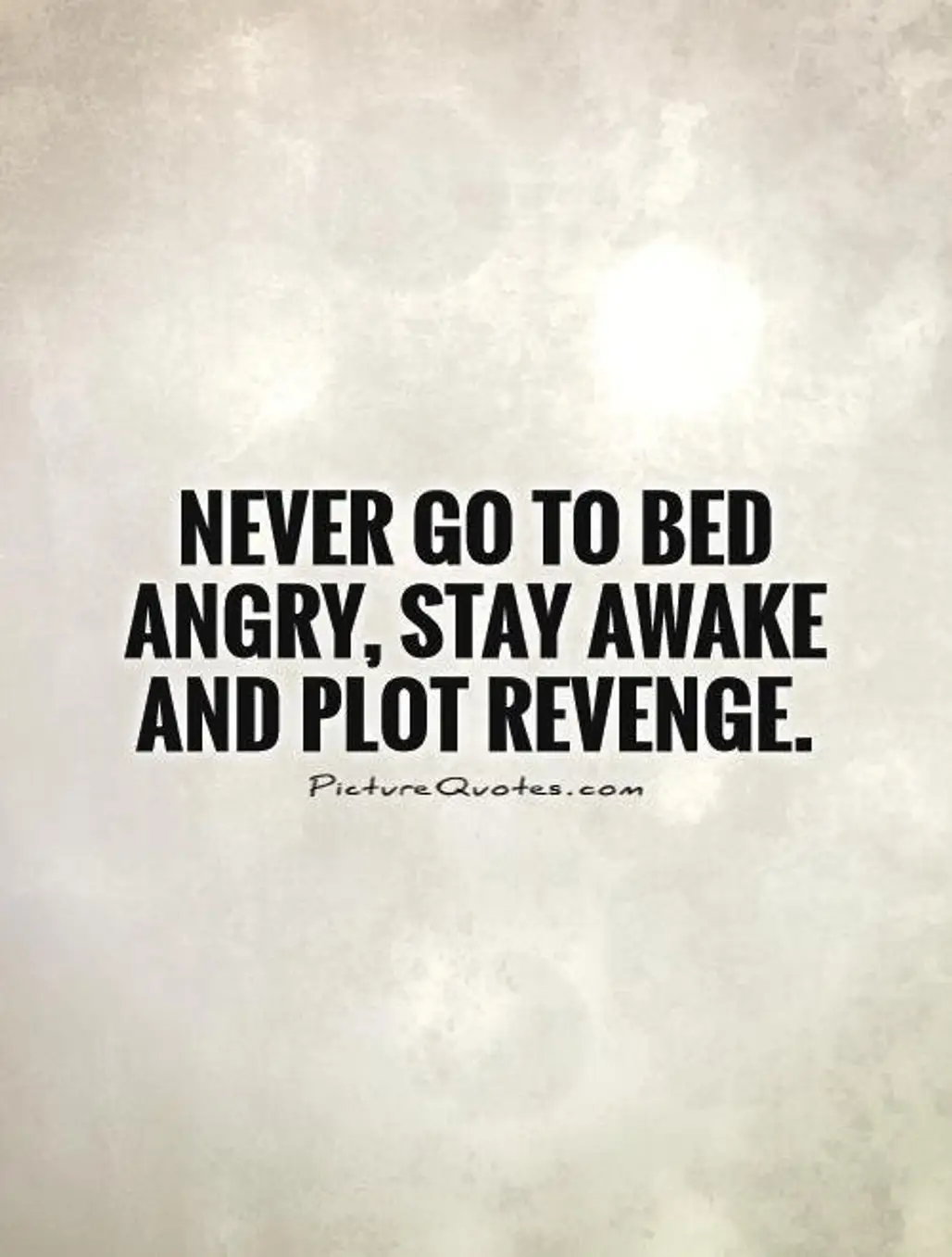 Don’t Go to Bed Angry