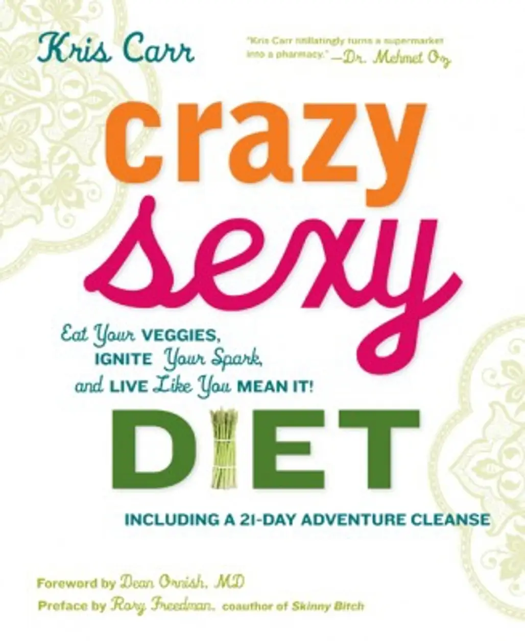 Crazy, Sexy Diet by Kris Carr