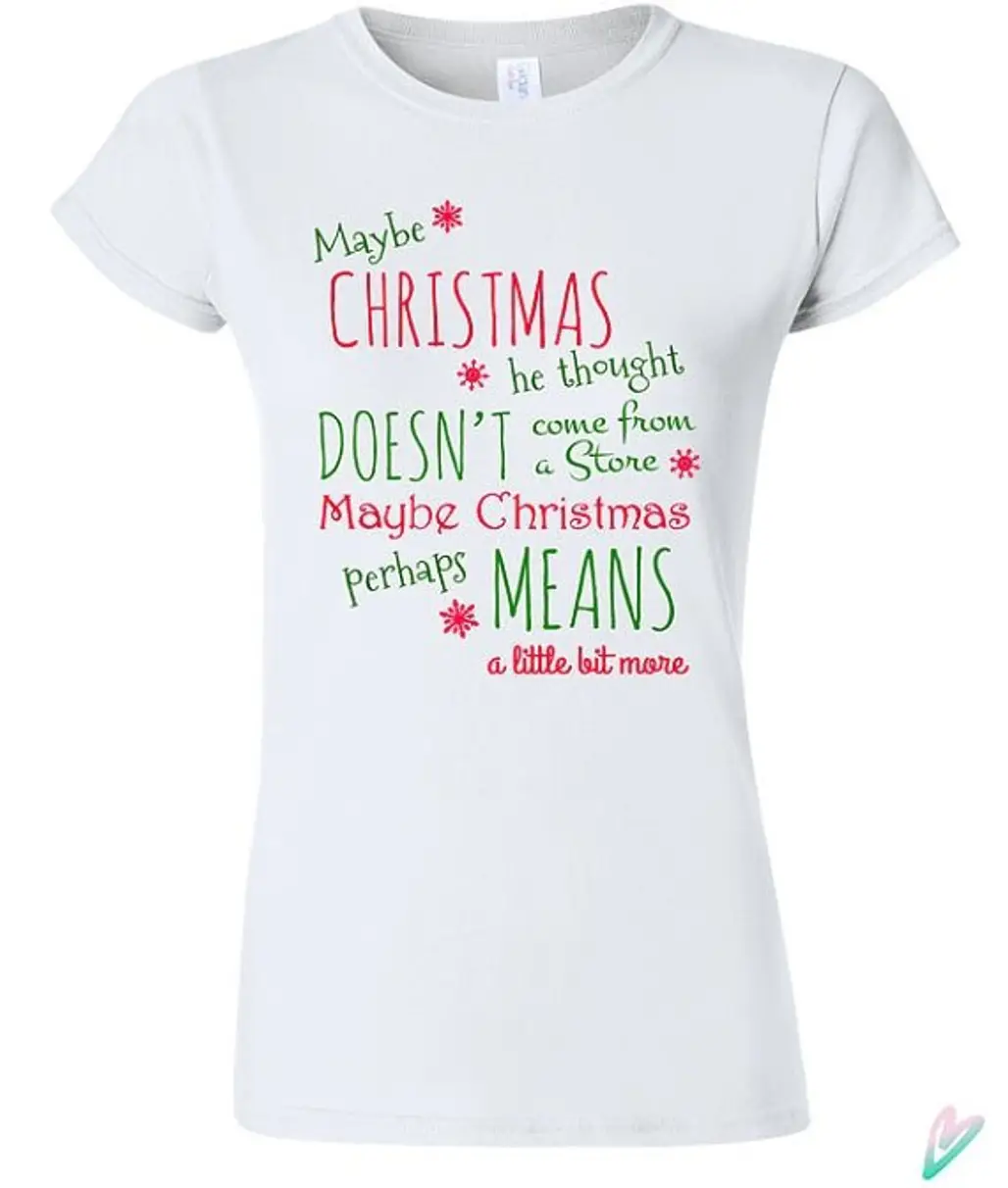 Maybe Christmas Grinch Movie Quote T-shirt