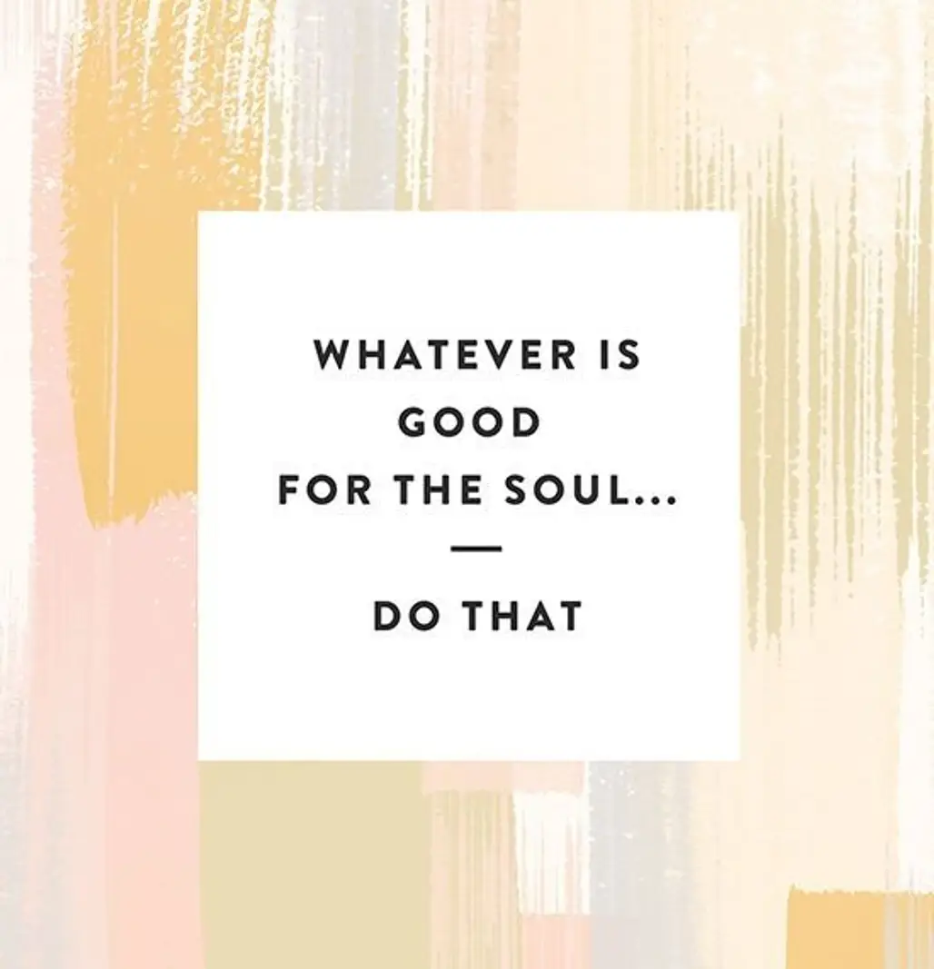 Do What's Good for the Soul