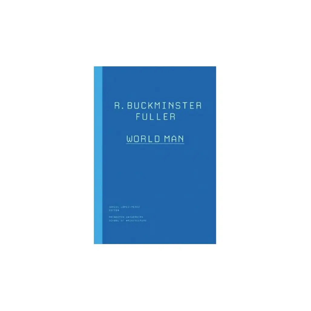 R. Buckminster Fuller: World Man (the Kassler Lectures)