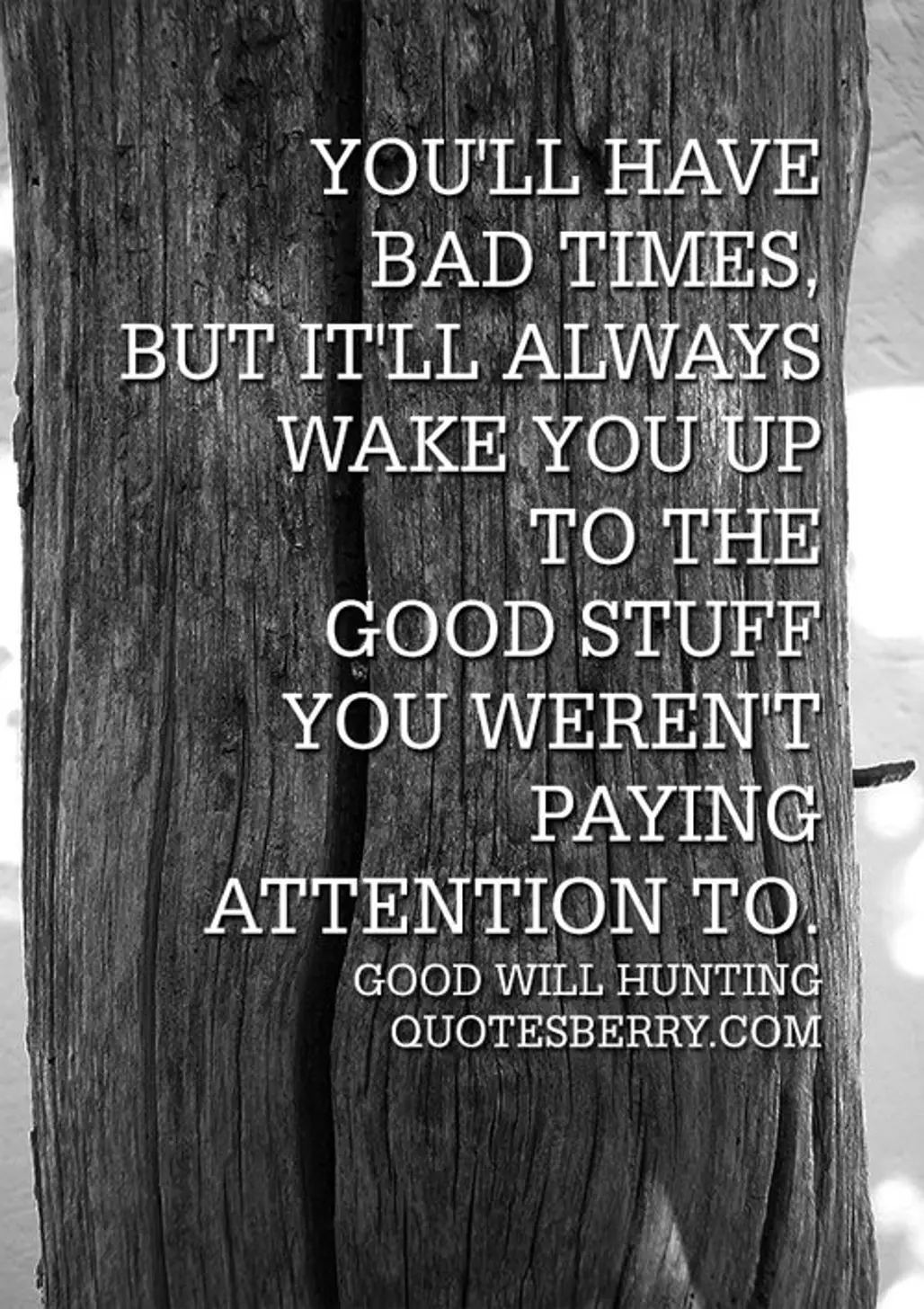 “You’ll Have Bad Times, but It’ll Always Wake You up to the Good Stuff You Weren’t Paying Attention to.”