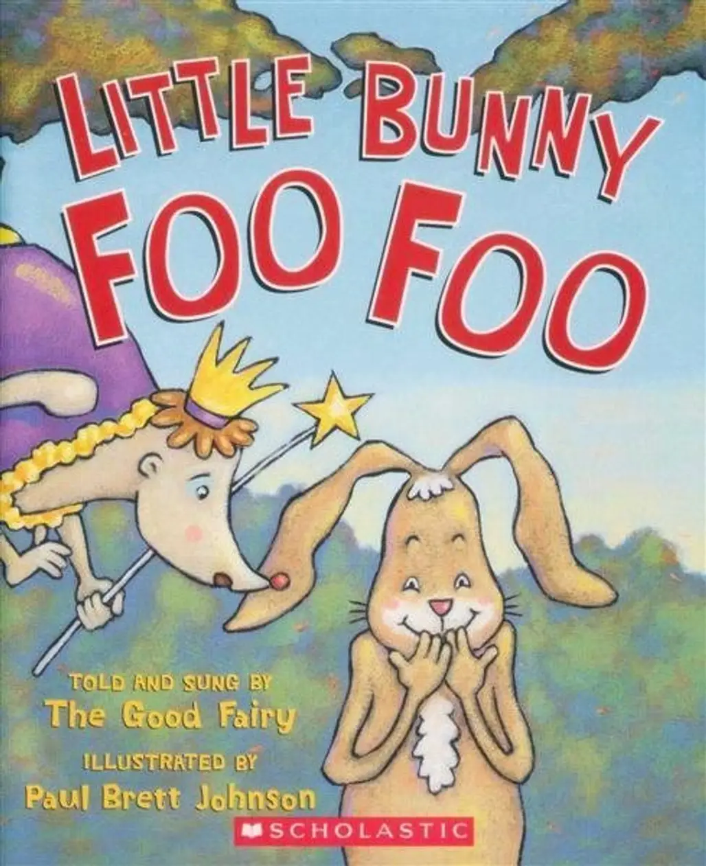 Little Bunny Foo Foo: Told and Sung by the Good Fairy by Paul Brett Johnson