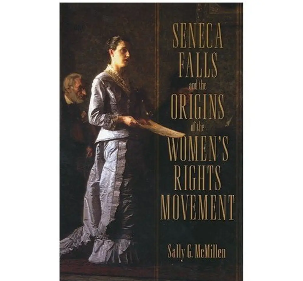 Seneca Falls and the Origins of the Women’s Rights Movement by Sally G. McMillen