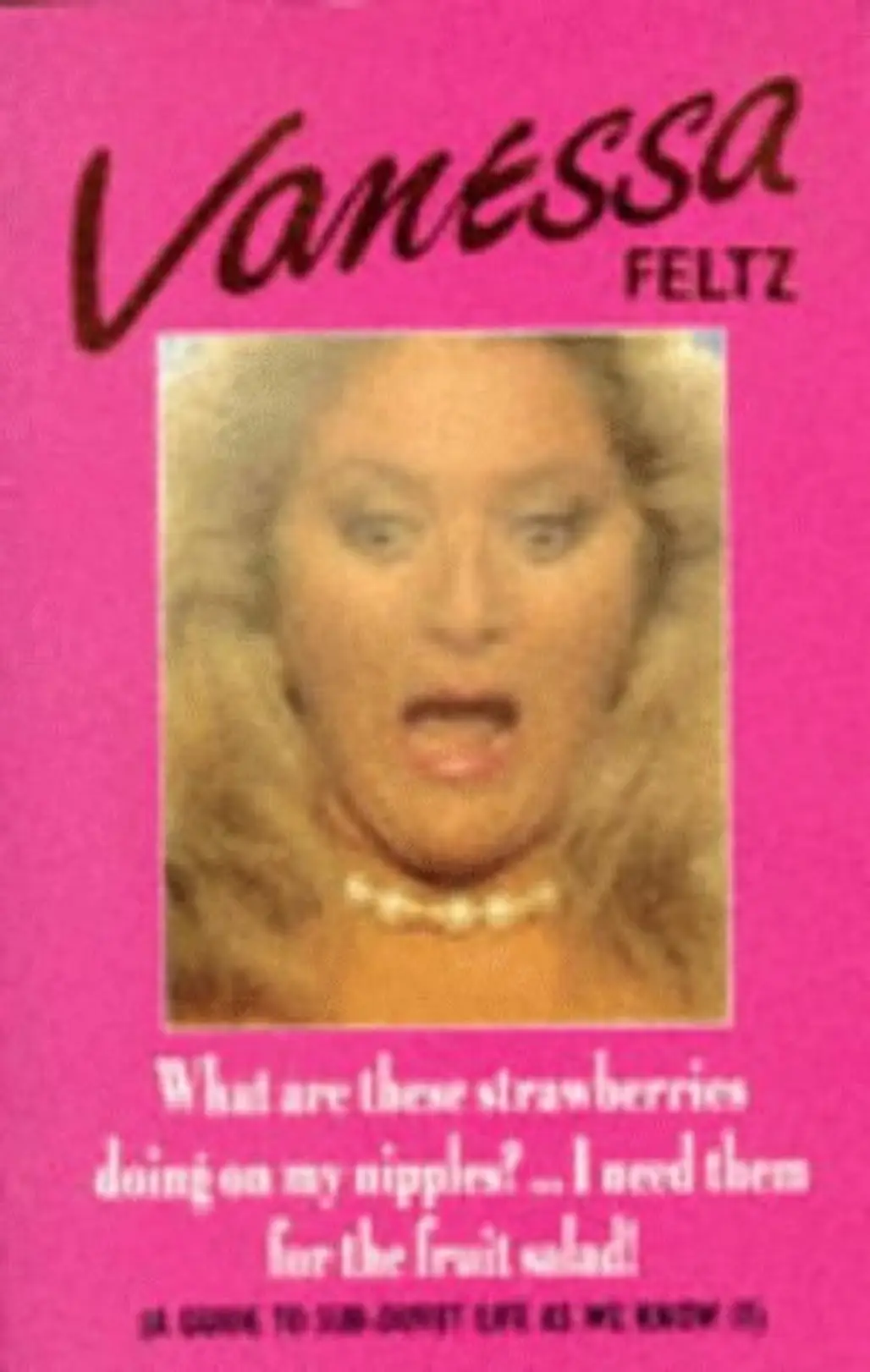 What Are These Strawberries Doing on My Nipples? ... I Need Them for the Fruit Salad! by Vanessa Feltz