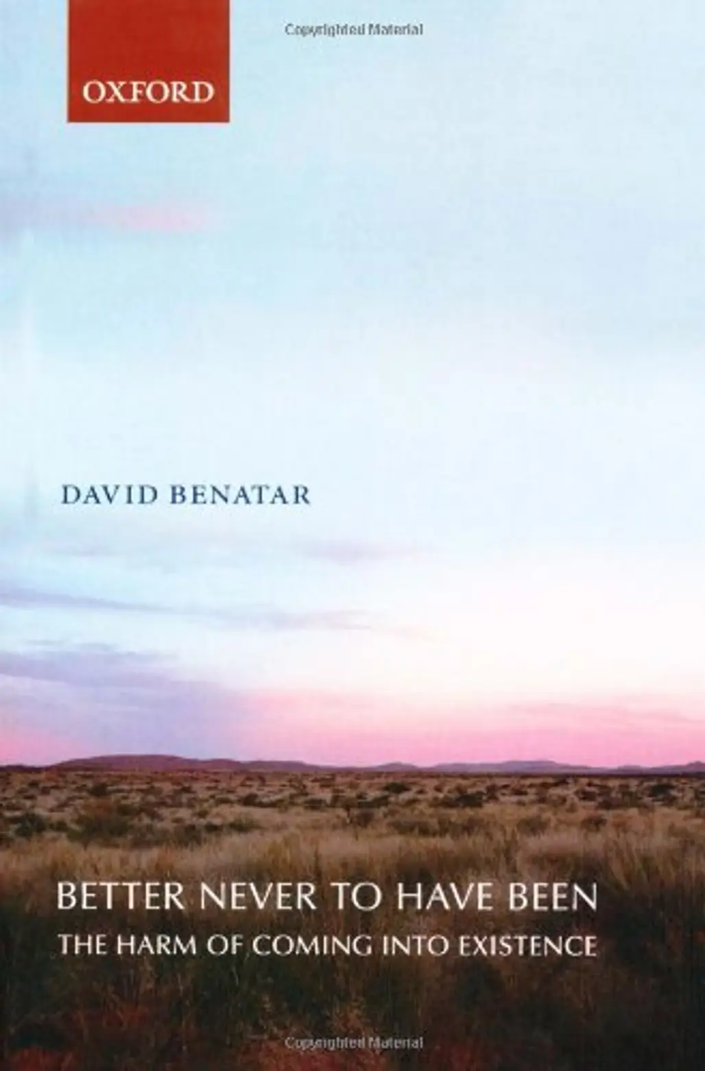 Better Never to Have Been: the Harm of Coming into Existence by David Benetar