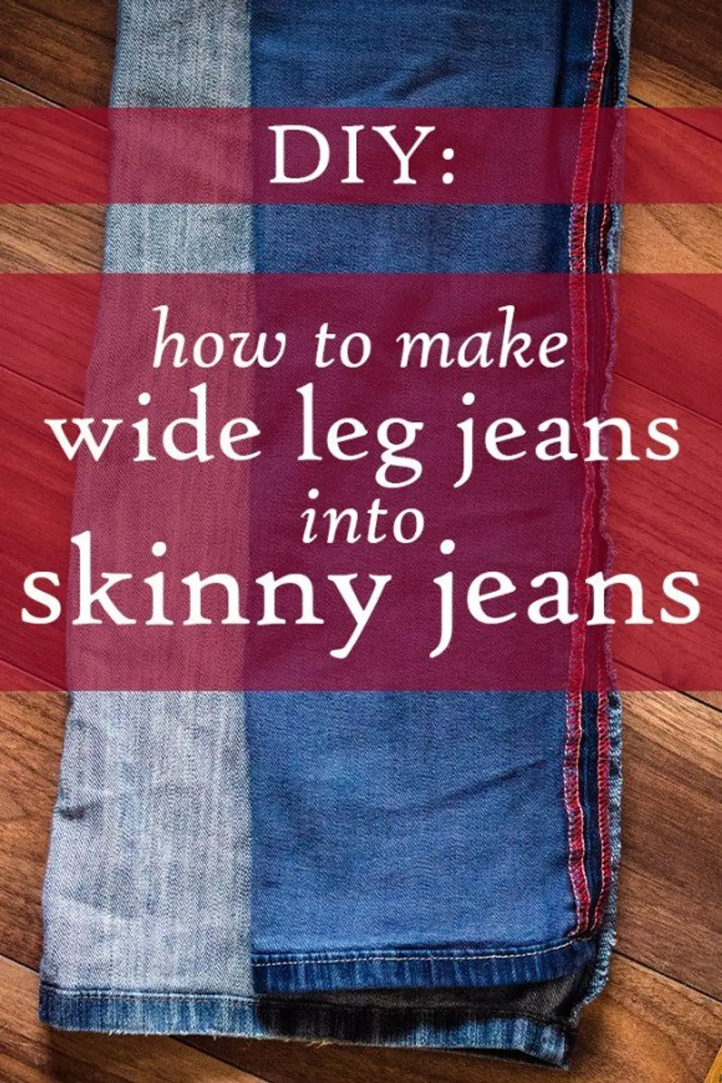 Convert Your Old Wide Legged Jeans into Skinny Jeans