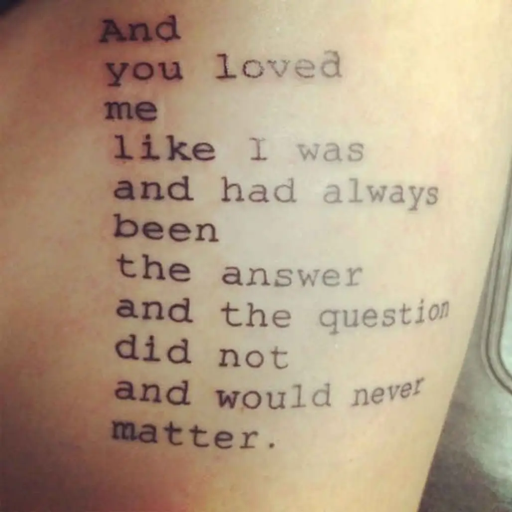 "and You Loved Me like I Was & Had Always Been the Answer & the Question Did Not & Would Never Matter."