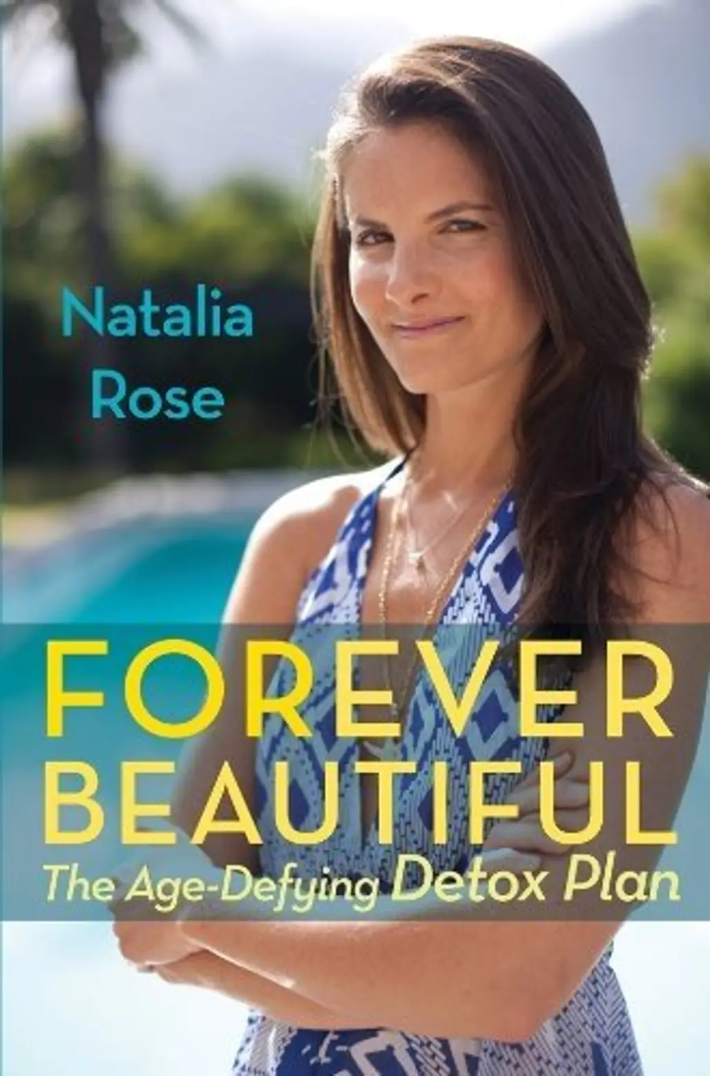 Forever Beautiful: the Age Defying Detox Plan by Natalia Rose