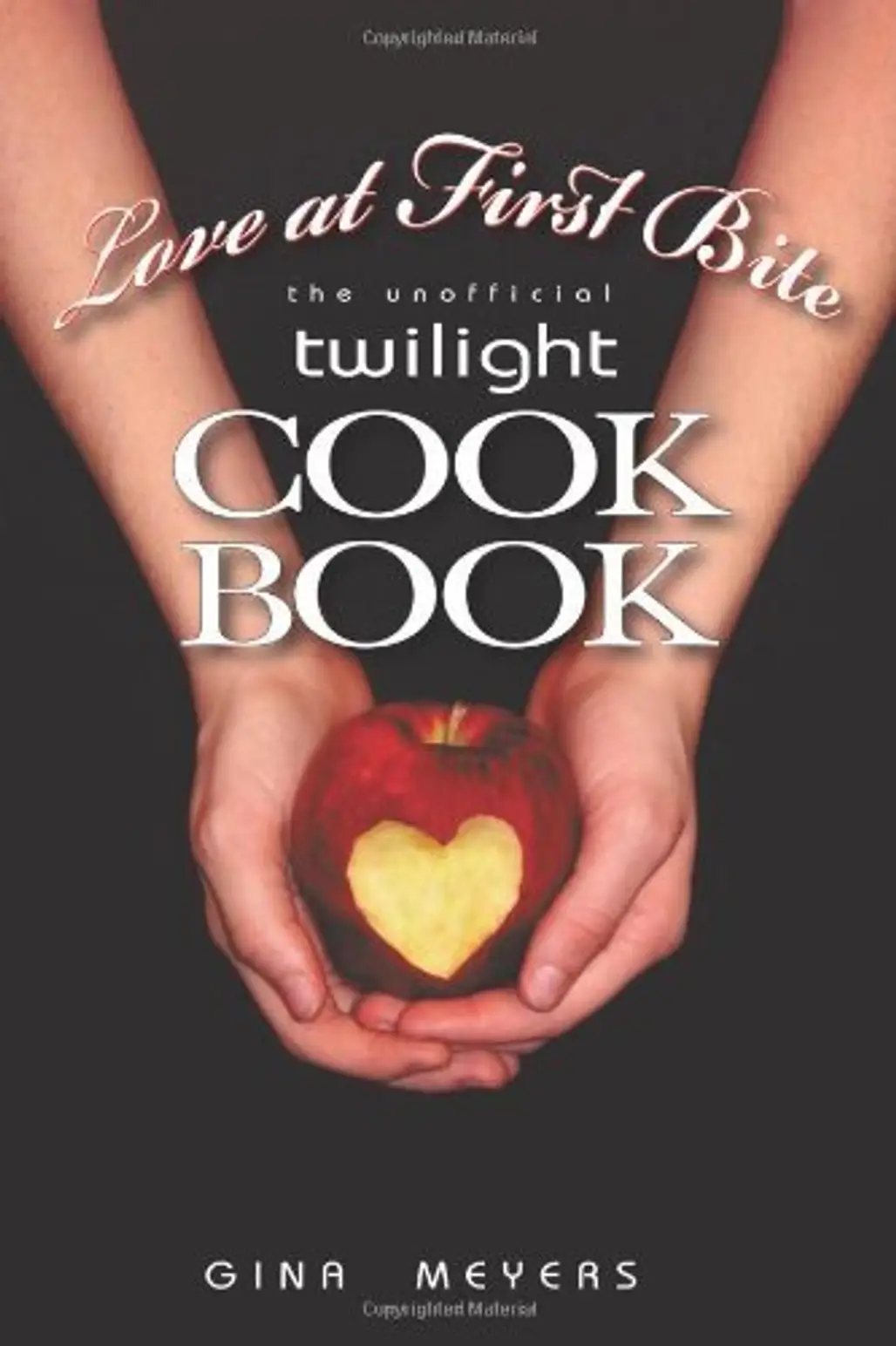 Love at First Bite: the Unofficial Twilight Cookbook
