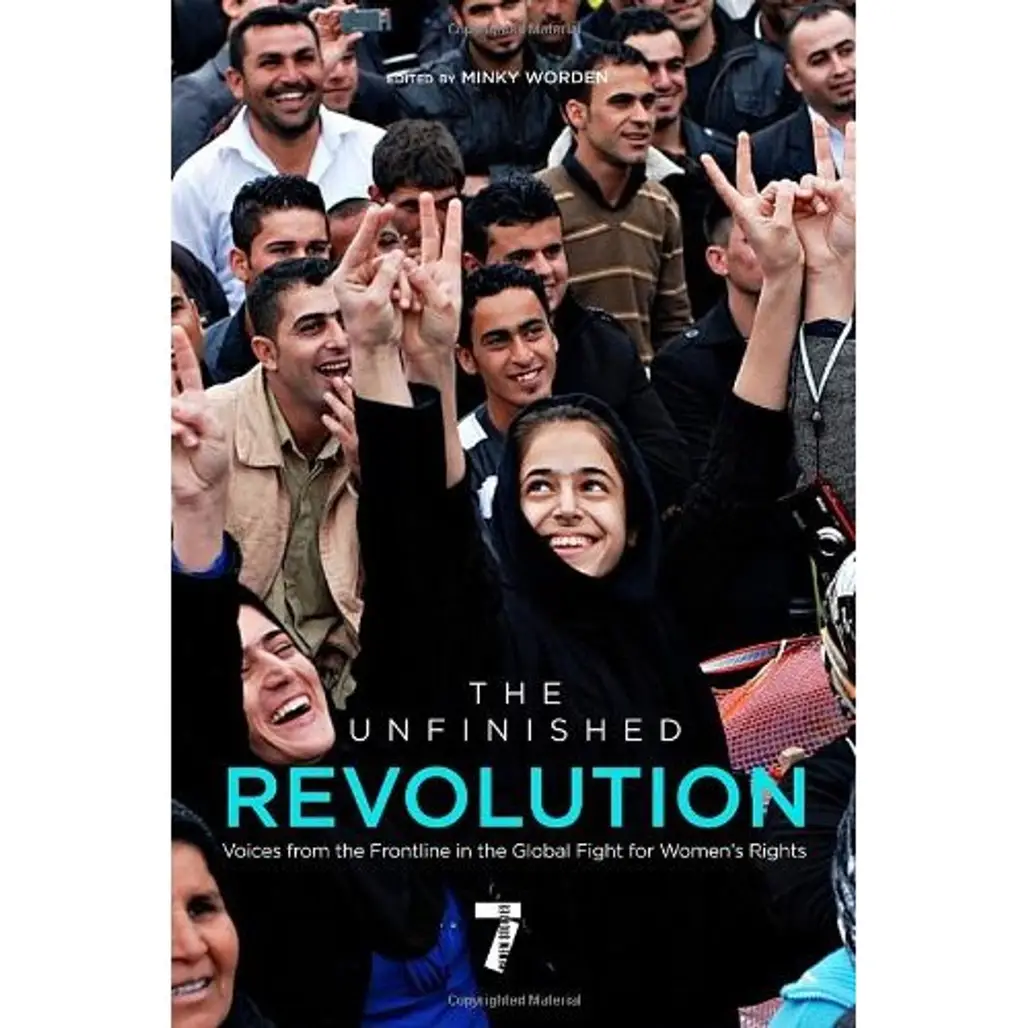 The Unfinished Revolution: Voices from the Global Fight for Women’s Rights by Minky Worden