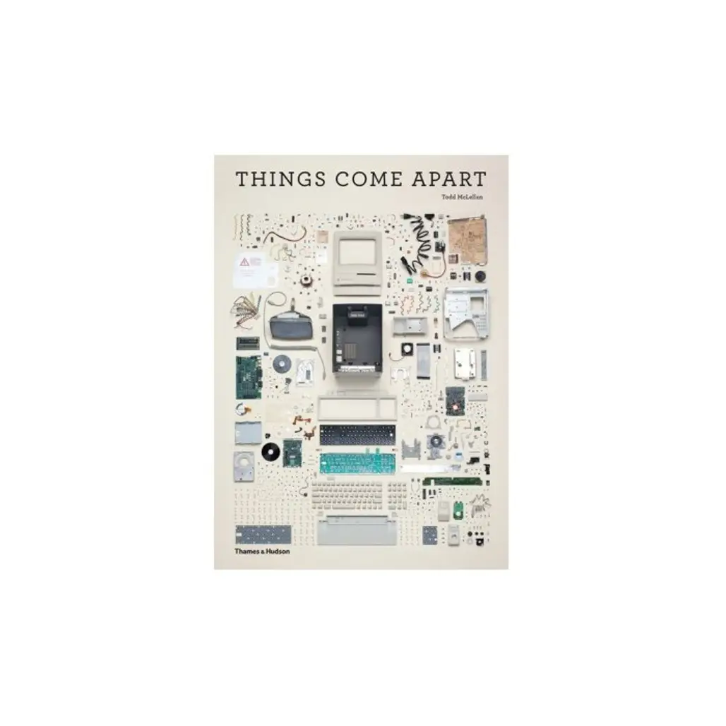 Things Come Apart: a Teardown Manual for Modern Living, Hardcover