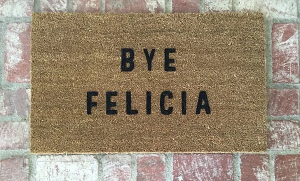 BYE, FELICIA,