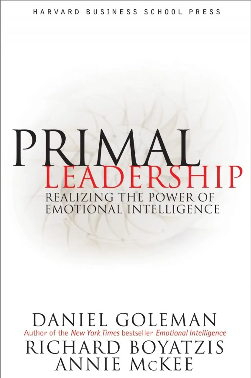 Primal Leadership - Daniel Goleman, Richard Boyatzis, and Annie McKee