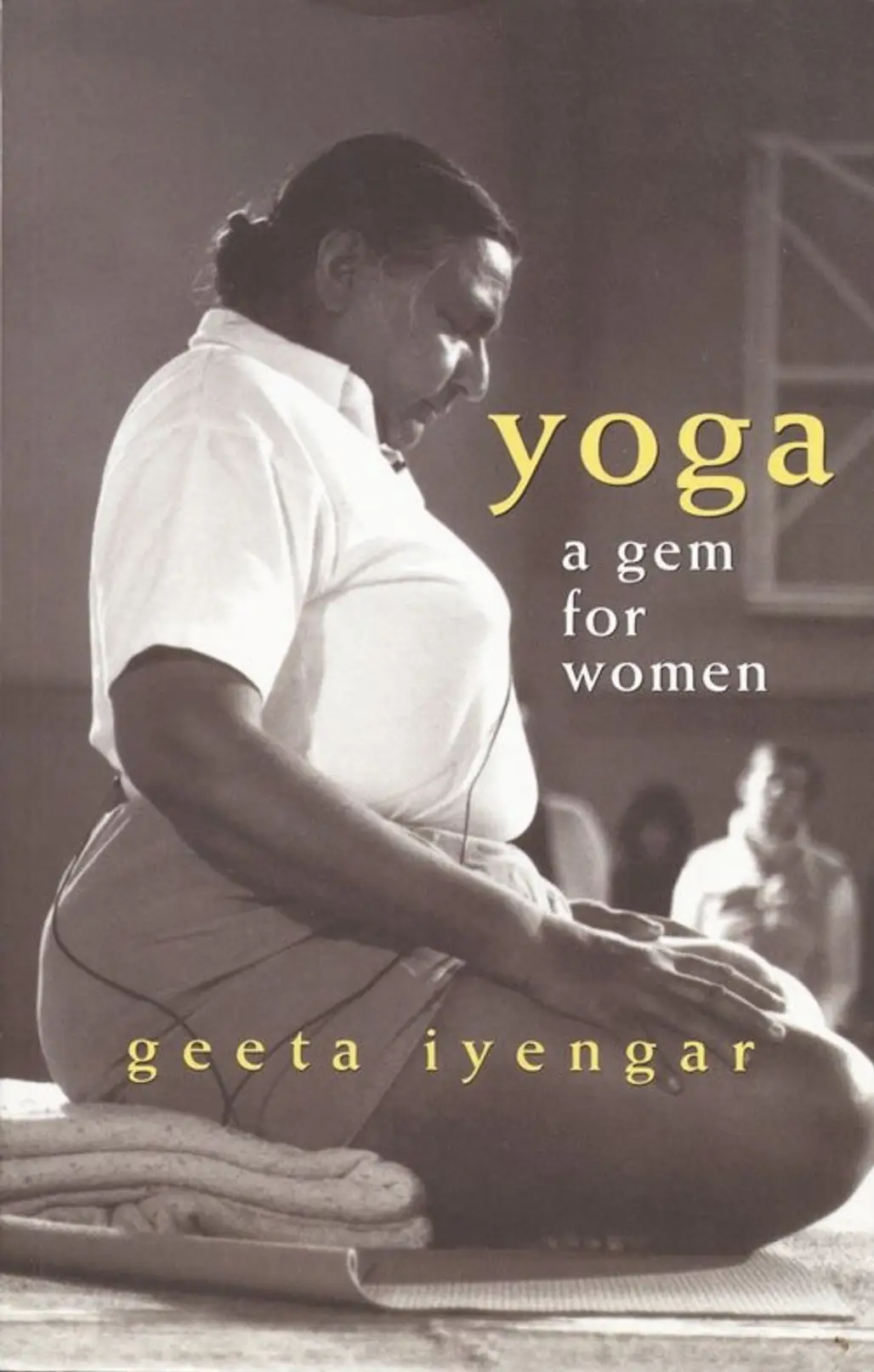 Yoga: a Gem for Women - by Geeta S. Iyengar