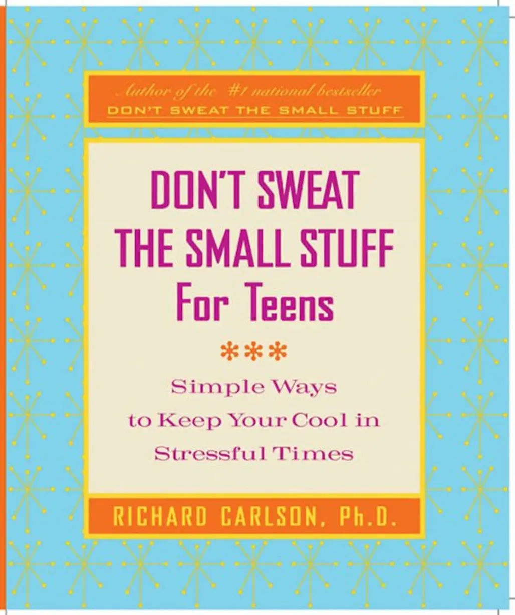 Don’t Sweat the Small Stuff for Teens by Richard Carlson