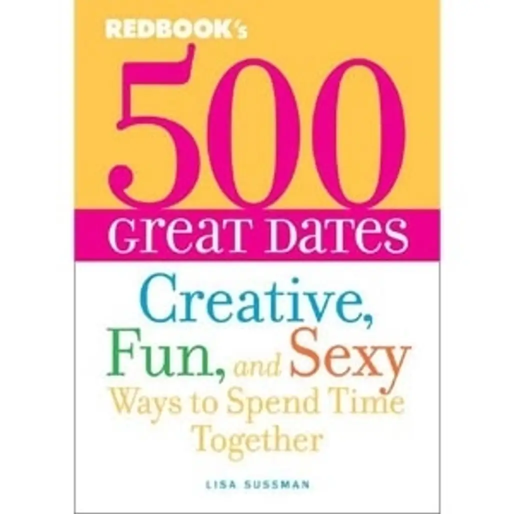 Redbook’s 500 Great Dates: Creative, Fun and Sexy Ways to Spend Time Together