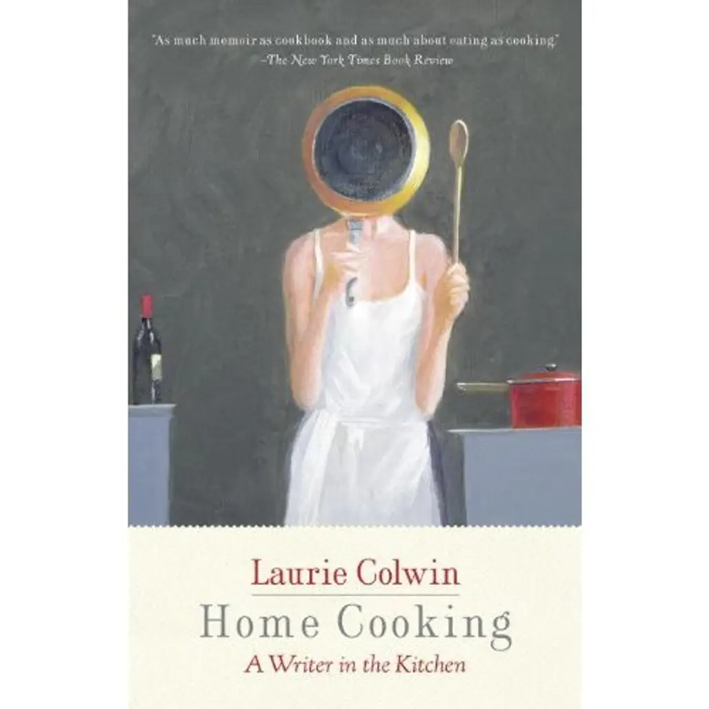 Home Cooking: a Writer in the Kitchen by Laurie Colwin