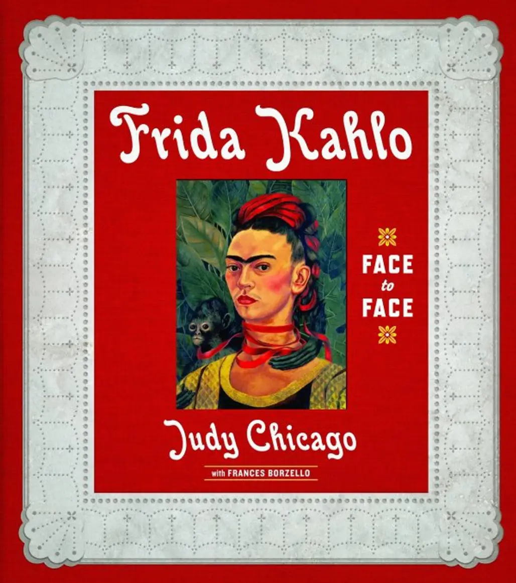 Frida Kahlo: Face to Face by Judy Chicago and Frances Borzello