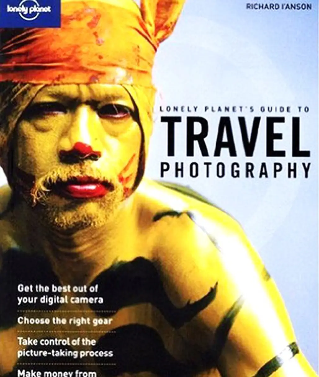 Lonely Planet Travel Photography: a Guide to Taking Better Pictures: by Lonely Planet