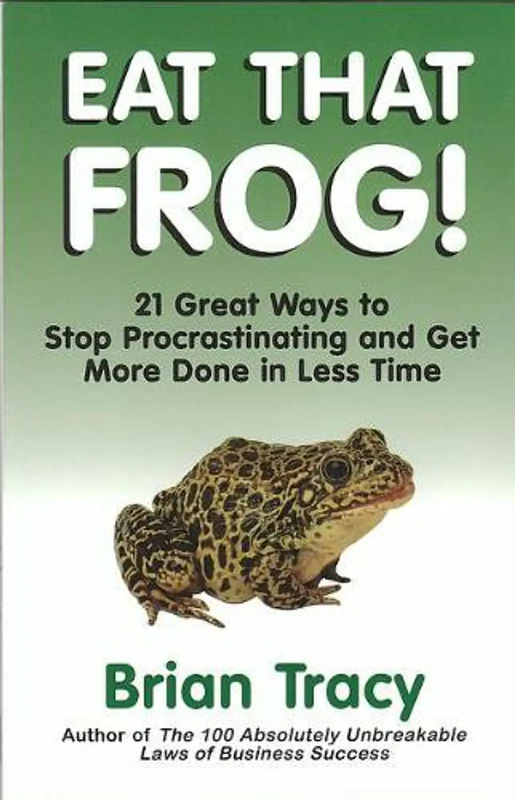 Eat That Frog!: 21 Great Ways to Stop Procrastinating and Get More Done in Less Time ...