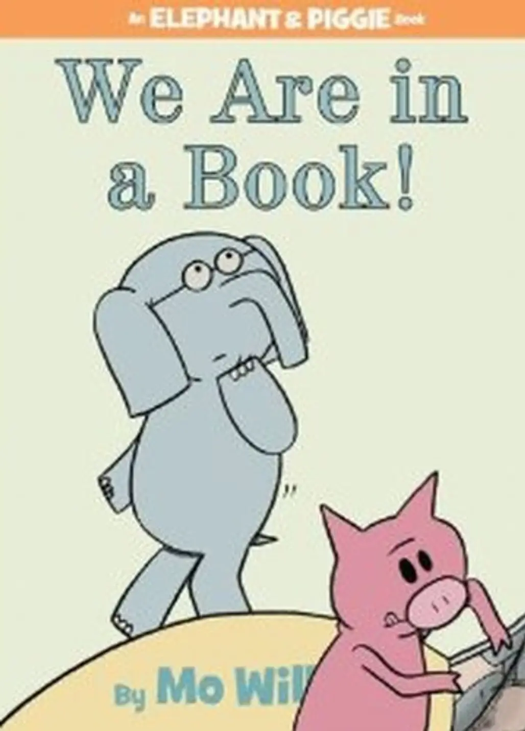 We Are in a Book! (an Elephant and Piggie Book)by Mo Willems