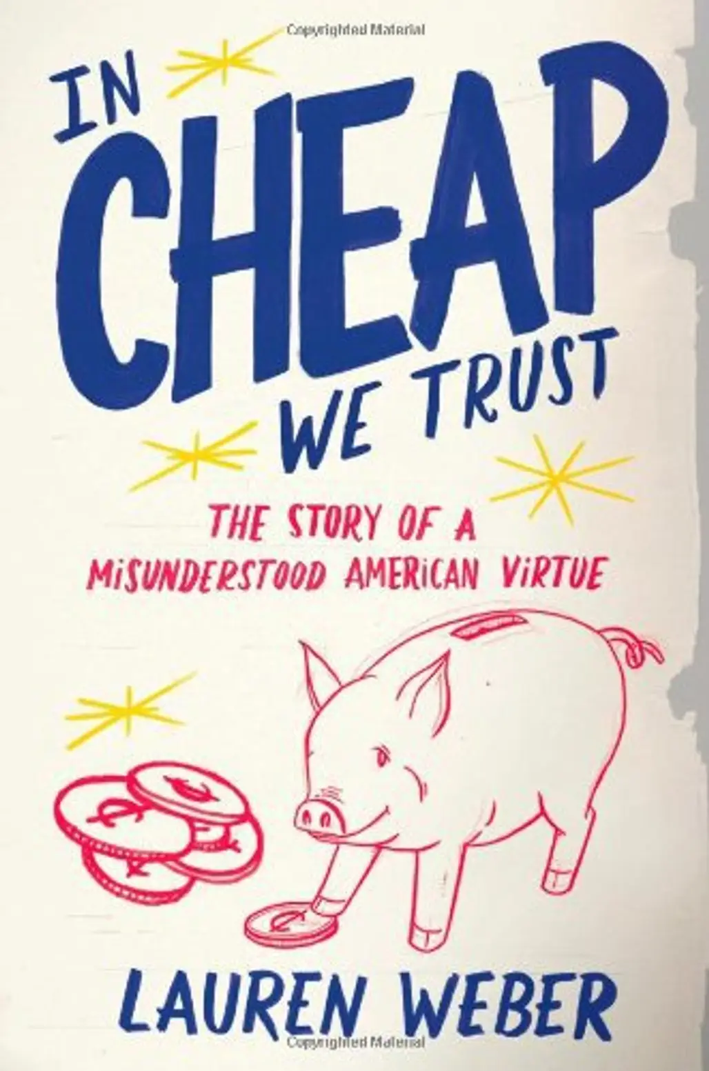 “in CHEAP We Trust: the Story of a Misunderstood American Virtue” by Lauren Weber