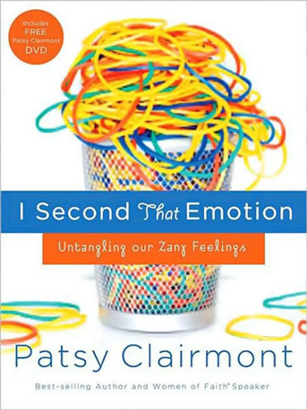 “I Second That Emotion: Untangling Our Zany Feeling” by Patsy Clairmont