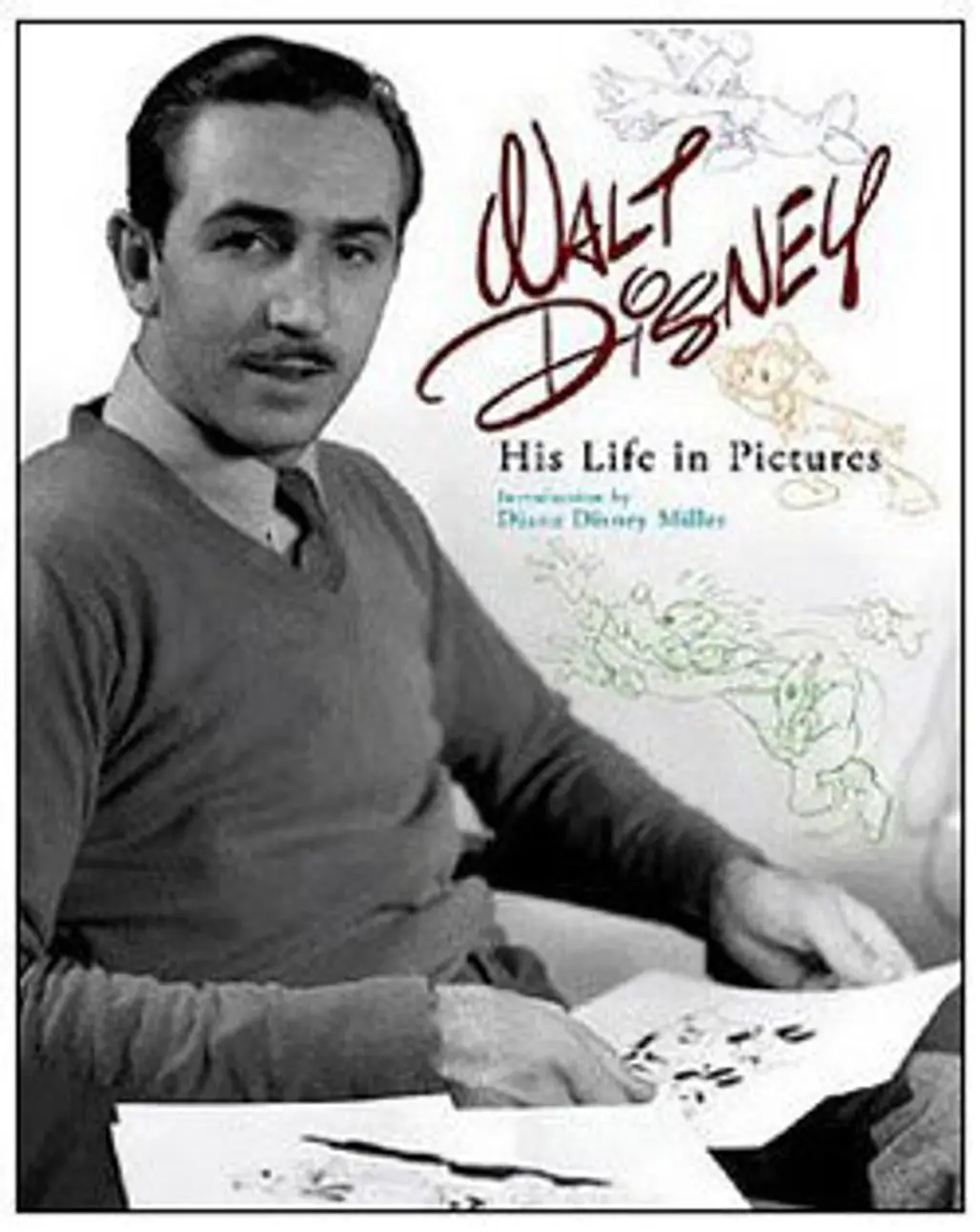 Walt Disney: His Life in Pictures by Diane Disney Miller