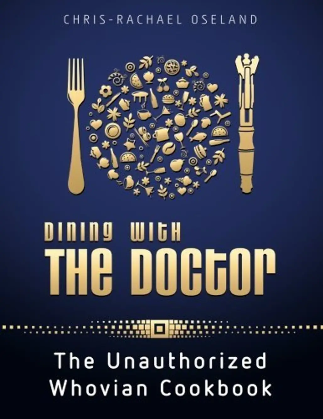 Dining with the Doctor: the Unauthorized Whovian Cookbook