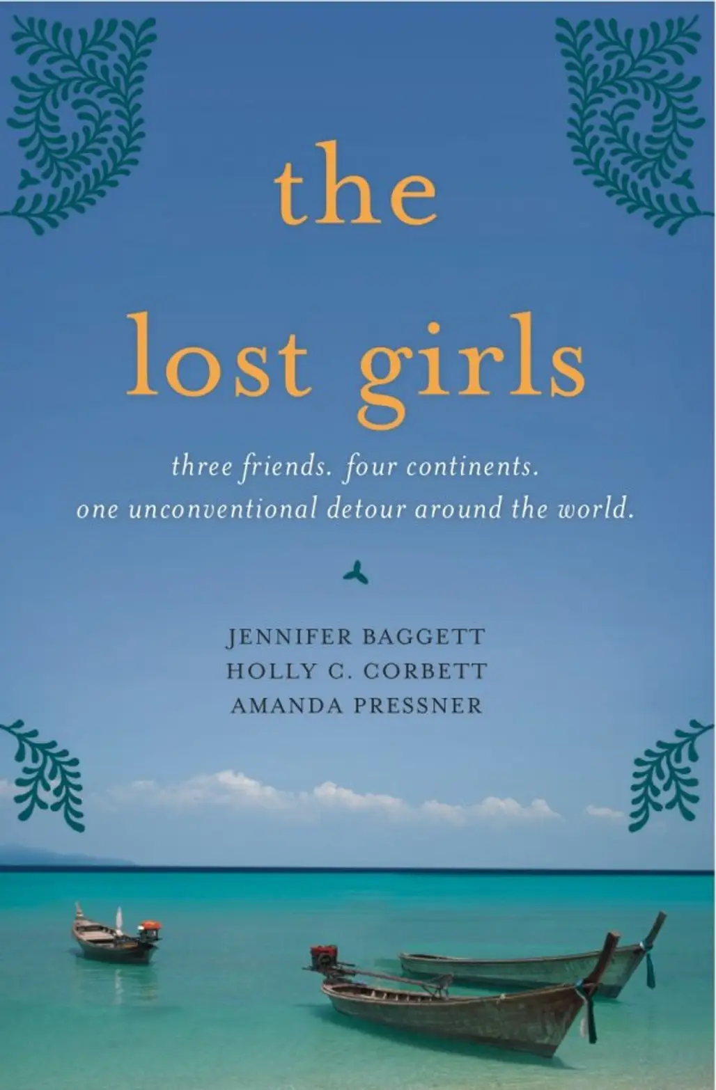 The Lost Girls: Three Friends. Four Continents. One Unconventional Detour around the World. by Jennifer Baggett
