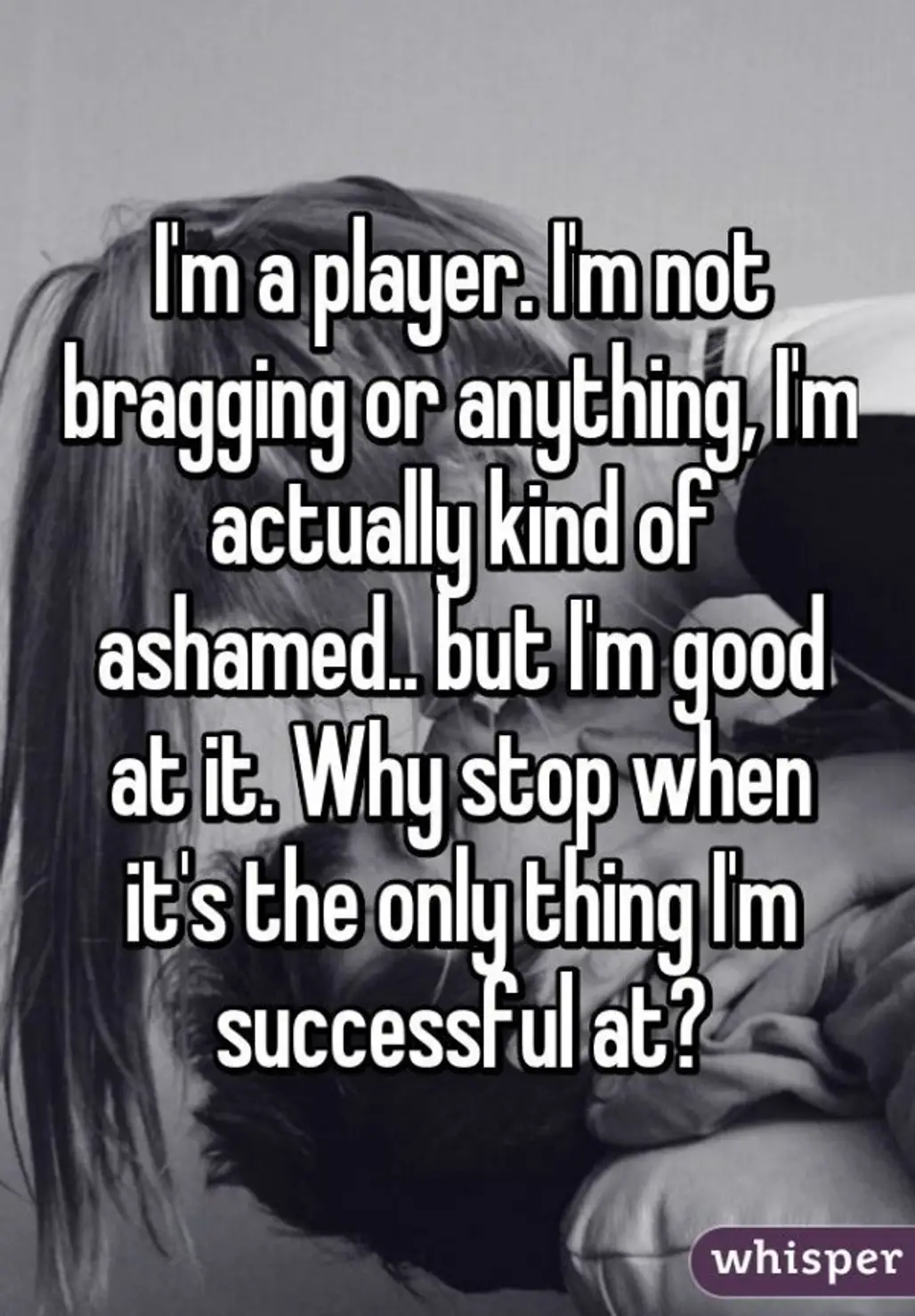 I'm Just Successful at Being a Player